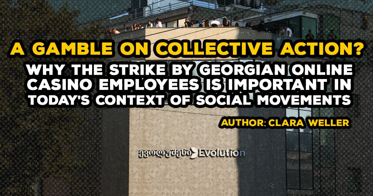 A gamble on collective action? Why the strike by Georgian online casino employees is important in today’s context of social movements